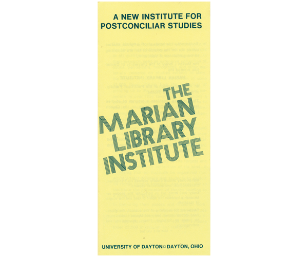 Pamphlet cover reads small at top "A New Institute for Postconciliar Studies." Angled in the center in an in-lined font reads "The Marian Library Institute." Small footer reads "University of Dayton, Dayton, Ohio."