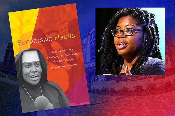 Historian Shannen Dee Williams and the cover of her book Subversive Habits about Black Catholic nuns